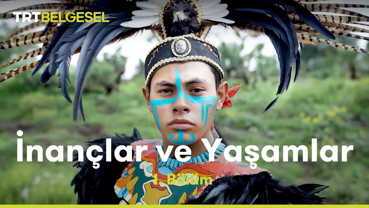 İnan&ccedil;lar ve Yaşamlar | Meksika | TRT Belgesel