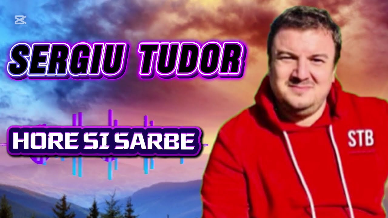 SERGIU TUDOR … HORE SI SARBE