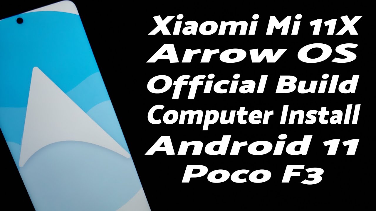 Xiaomi Mi 11X | Install Official Arrow OS | Android 11 | Poco F3 | Complete Guide | Redmi K40