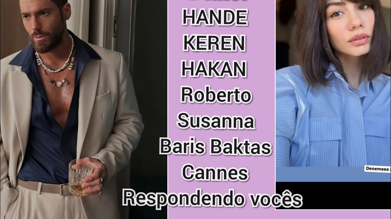 CAN, DEMET, HANDE, HAKAN e KEREN ETC.. Respondendo  vocês