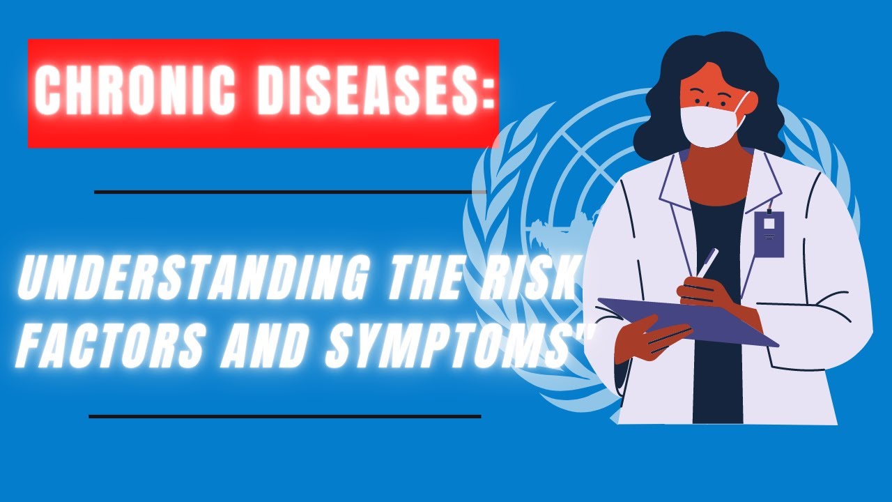 "Chronic Diseases: Understanding the Risk Factors and Symptoms"