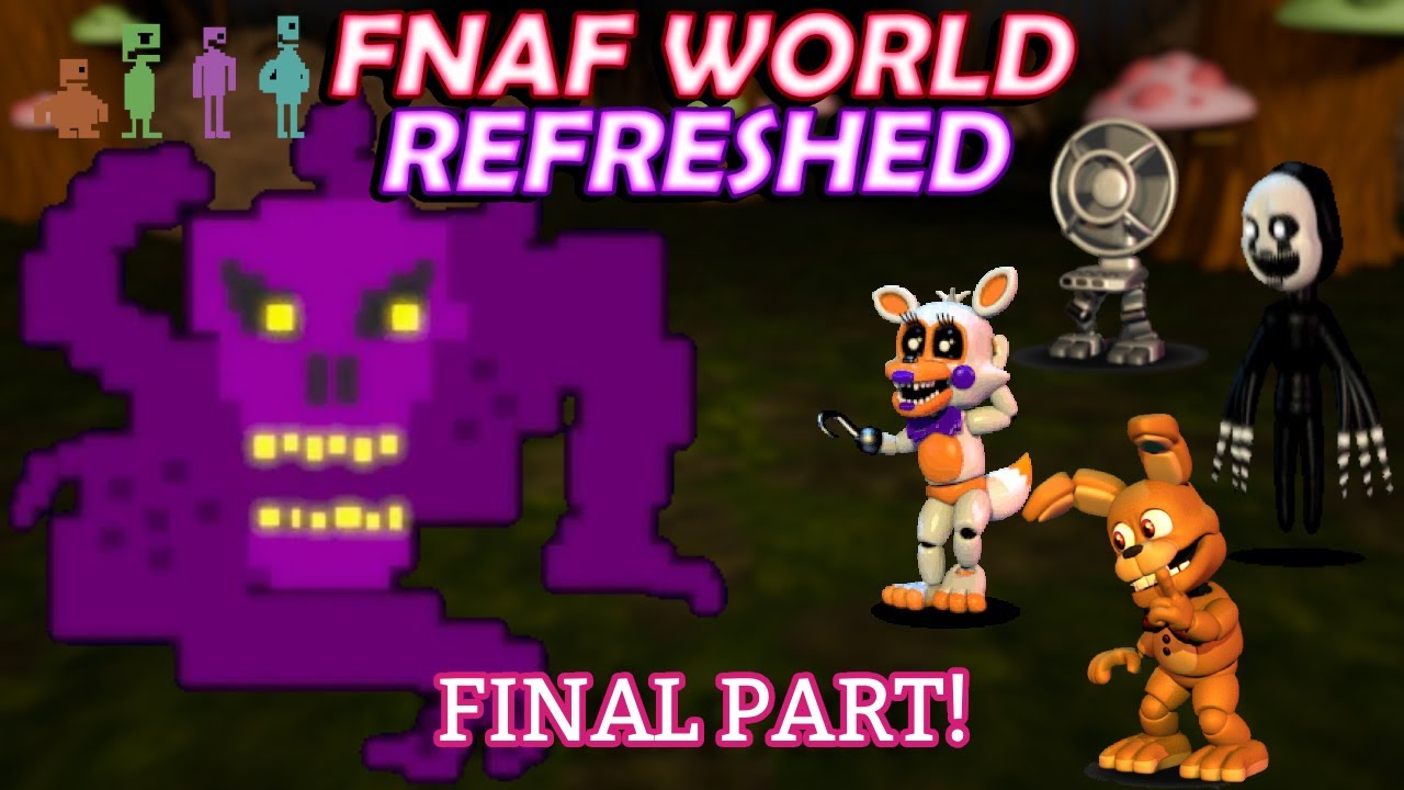 The ACTUAL FINAL BOSS! FNAF World refreshed 1.5 update (final part)