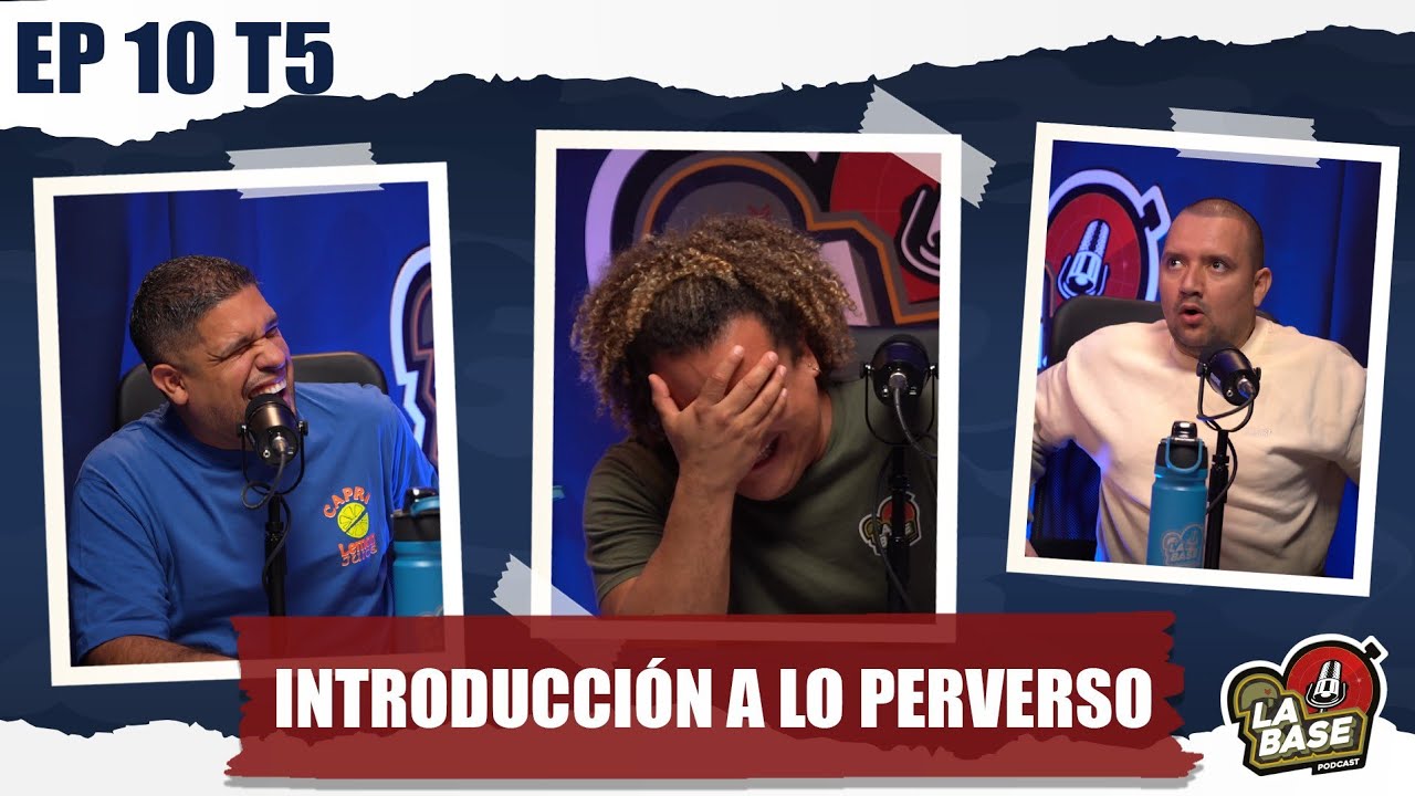 Introducción a lo perverso | La Base Podcast | EP10 | T5