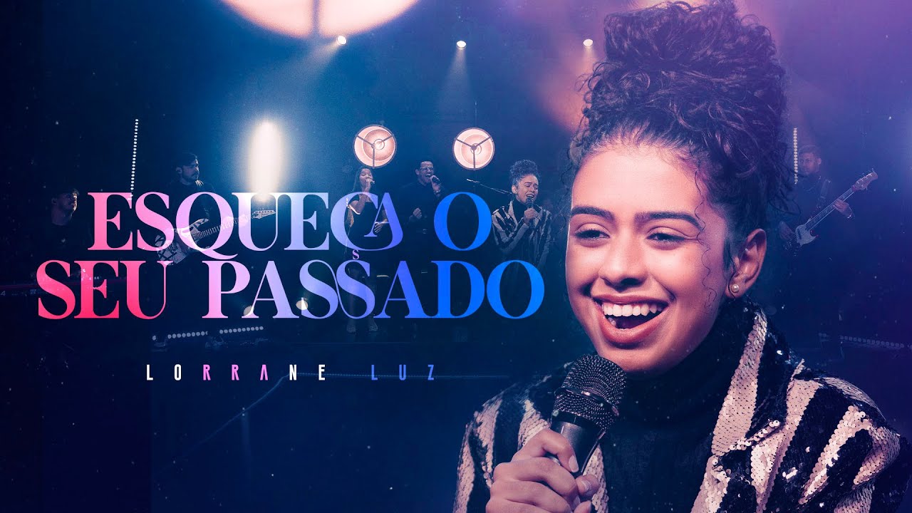Lorrane Luz - ESQUE&Ccedil;A  O SEU PASSADO (Clipe Oficial)