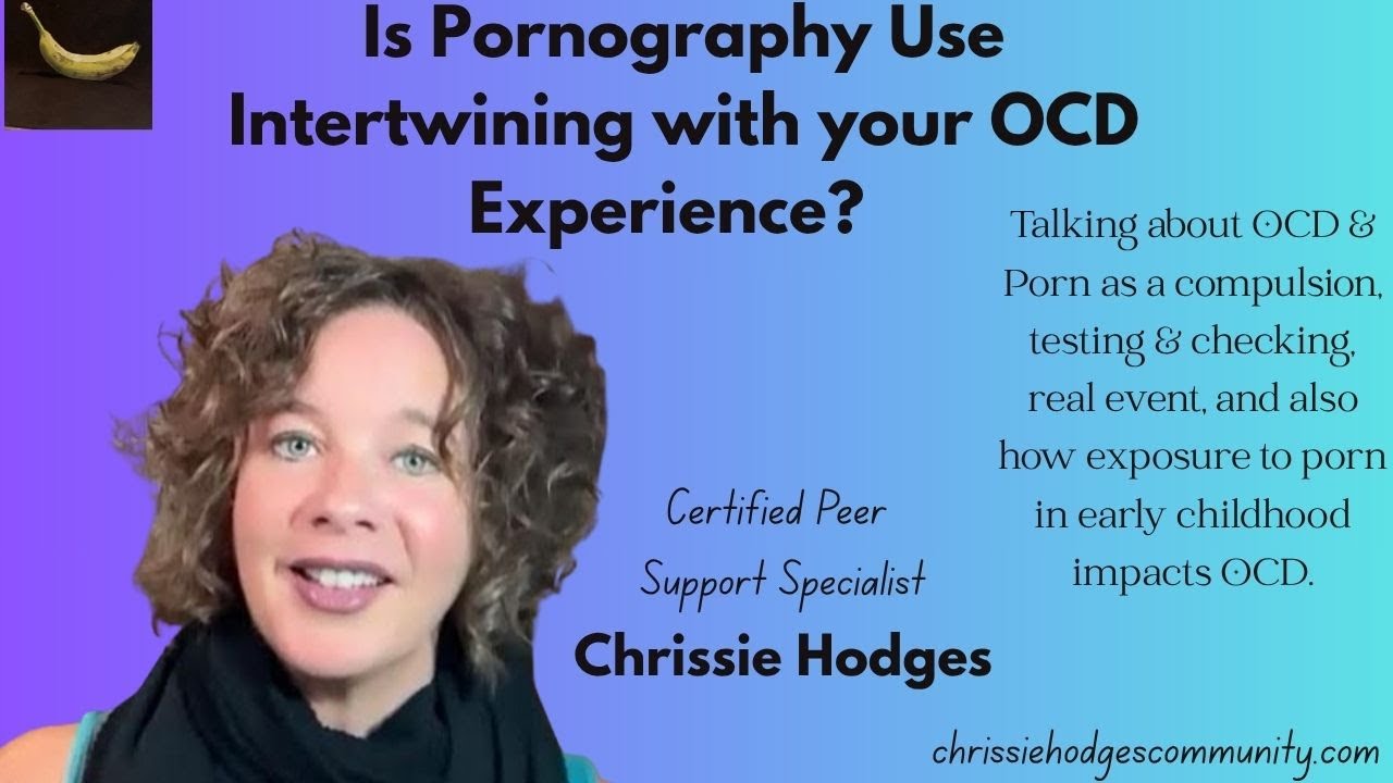 P0rnography & OCD: Testing/Checking, Real Event, Mental Review