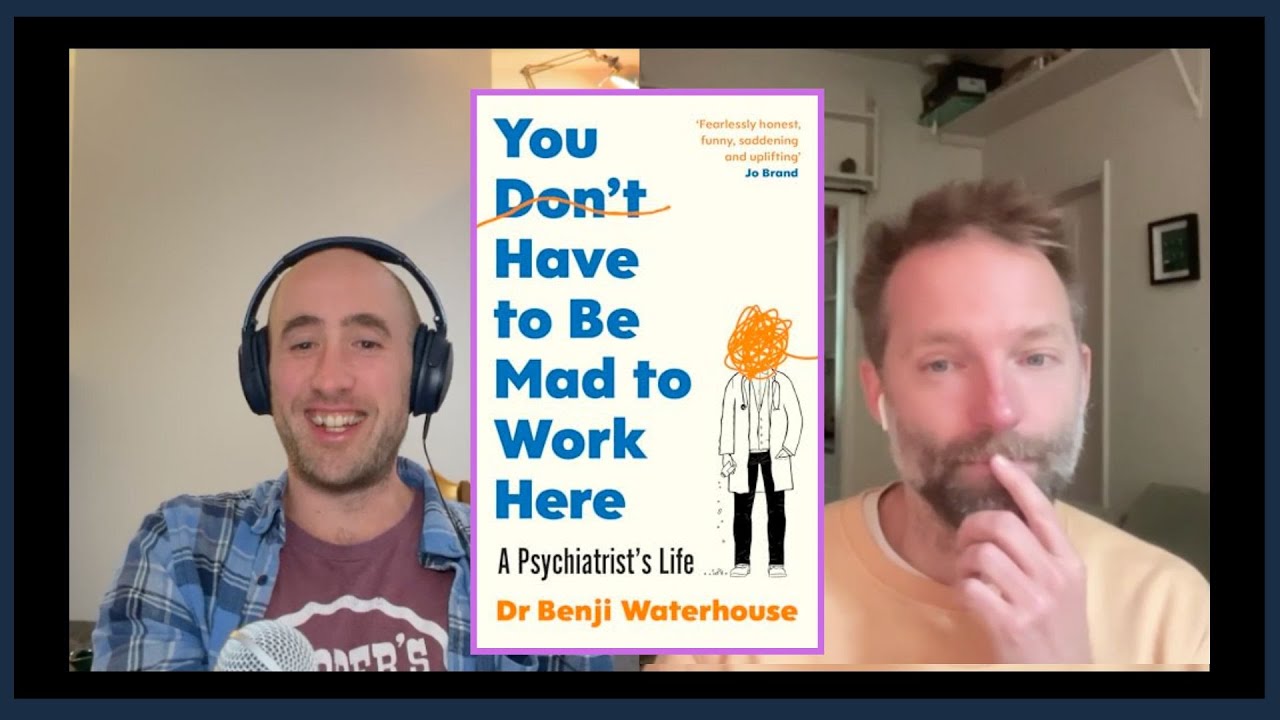 The Dark Side of NHS Psychiatry (E89 with Dr. Benji Waterhouse)