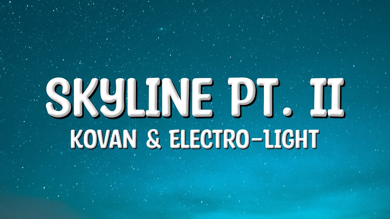 Kovan & Electro-Light - Skyline Pt. II (Lyrics)