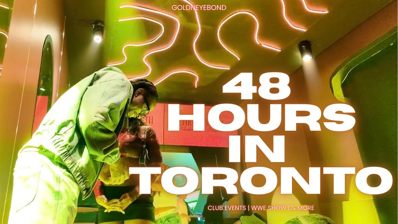 ANOTHER 48 HOURS IN TORONTO | CLUB EVENTS | WWE SHOW | & MORE