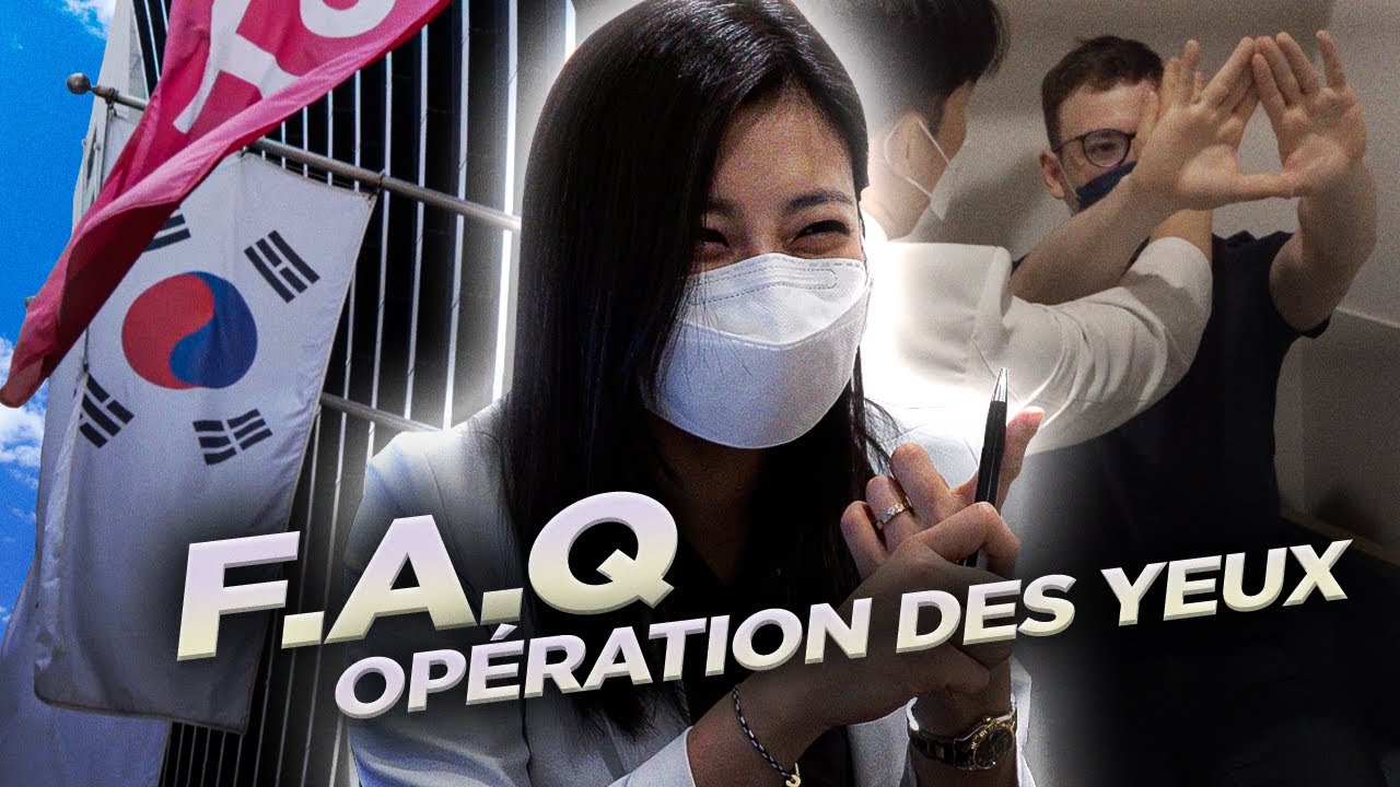F.A.Q de mon opération des yeux en Corée