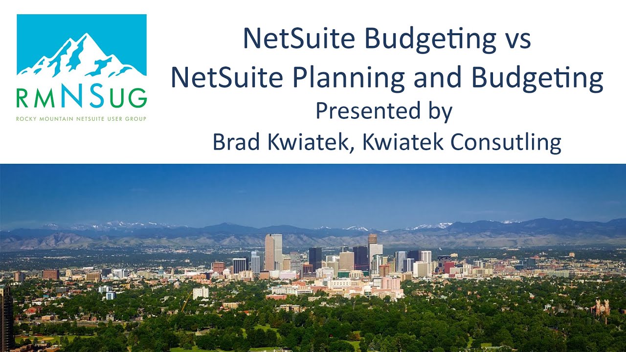 NetSuite Budgeting vs NetSuite Planning and Budgeting (NSPB) | RMNSUG Meeting
