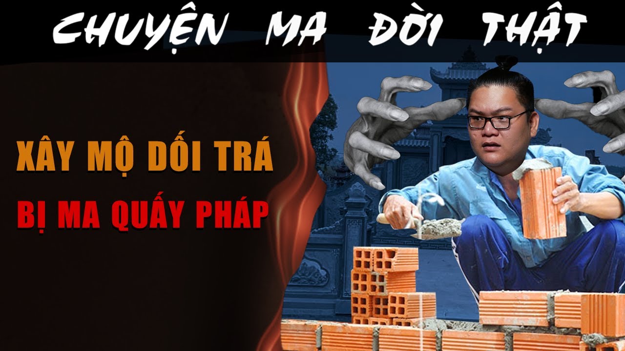 [TẬP 2361] Chuyện Ma Có Thật : XÂY MỘ DỐI TRÁ - BỊ MA QUẤY PHÁ