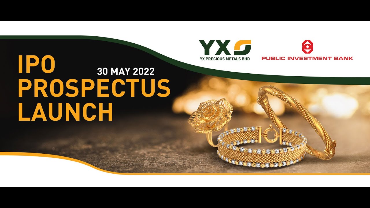YX Precious Metals Bhd Launch of IPO Prospectus (LIVE)
