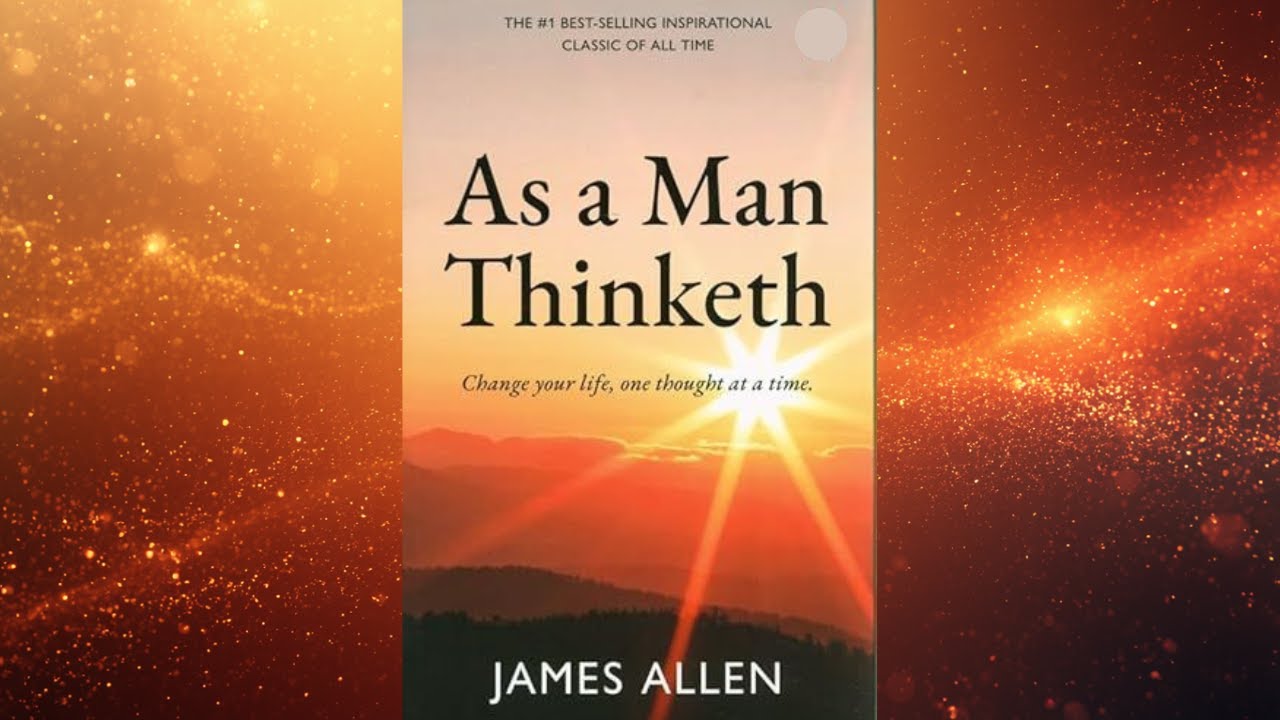 As a Man Thinketh &ndash; Full Audiobook | Change Your Thoughts, Change Your Life