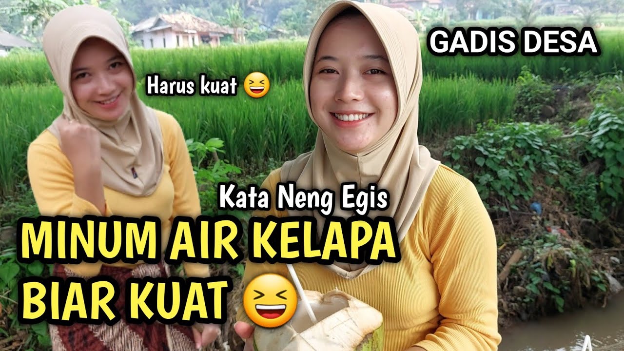 Kata Neng Egis Sering-Sering Minum Air Kelapa Biar Sehat Juga Kuat 😆 || Gadis Desa keliling kampung