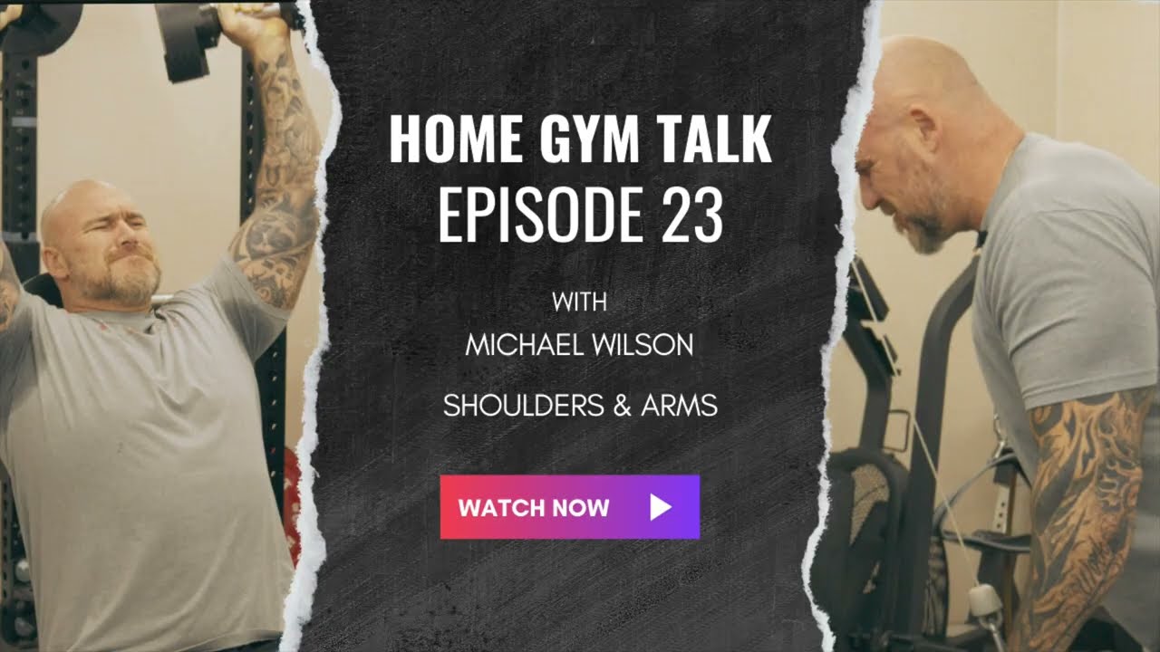 Home Gym Talk: Episode Twenty Three (Shoulder & Arms)