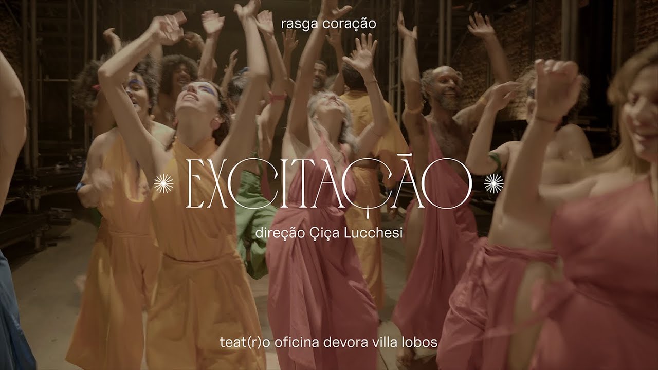 Rasga Coração - EXCITAÇÃO - Teatro Oficina