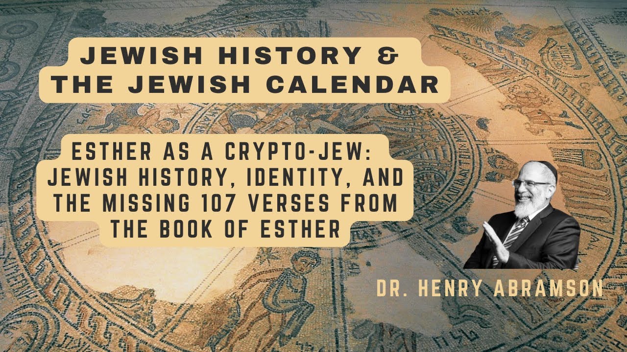 Esther as Crypto-Jew: Jewish History, Identity and the Missing 107 Verses from the Book of Esther