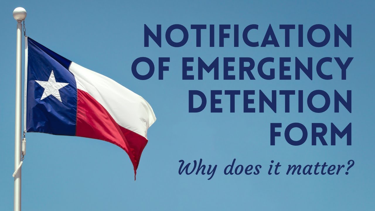 Notification of Emergency Detention Form - Why Does it Matter?