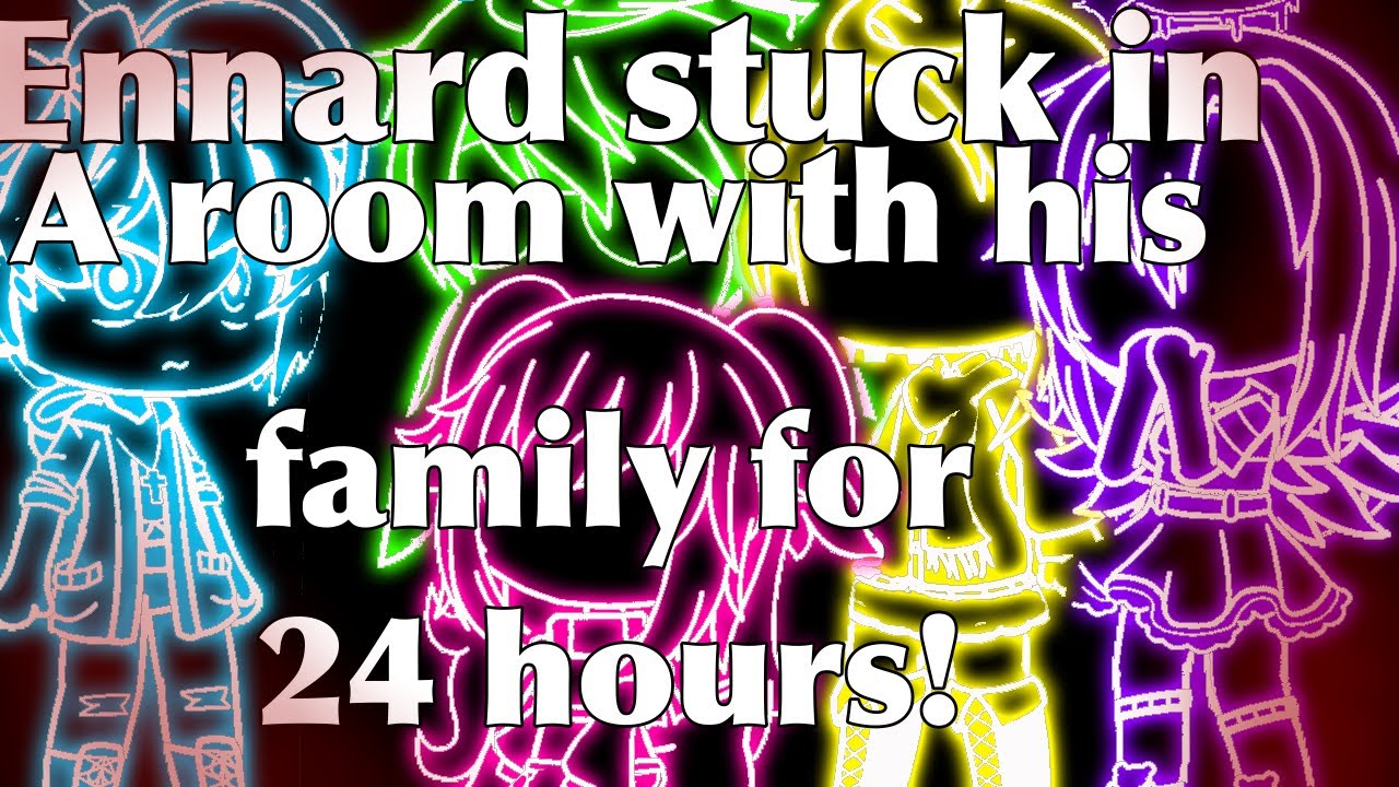 Ennard stuck in a room with his family for 24 hours ||