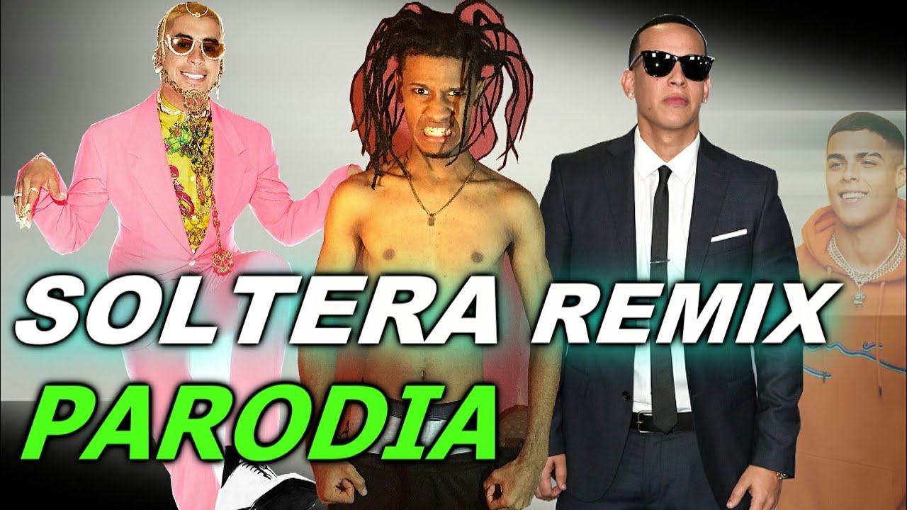 Soltera remix (parodia) - Lunay ft Daddy yankee , bad bunny