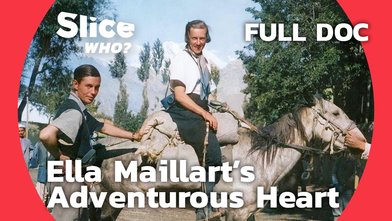 Ella Maillart: A Trailblazing Woman Exploring World's Remote Corners | SLICE WHO | FULL DOCUMENTARY