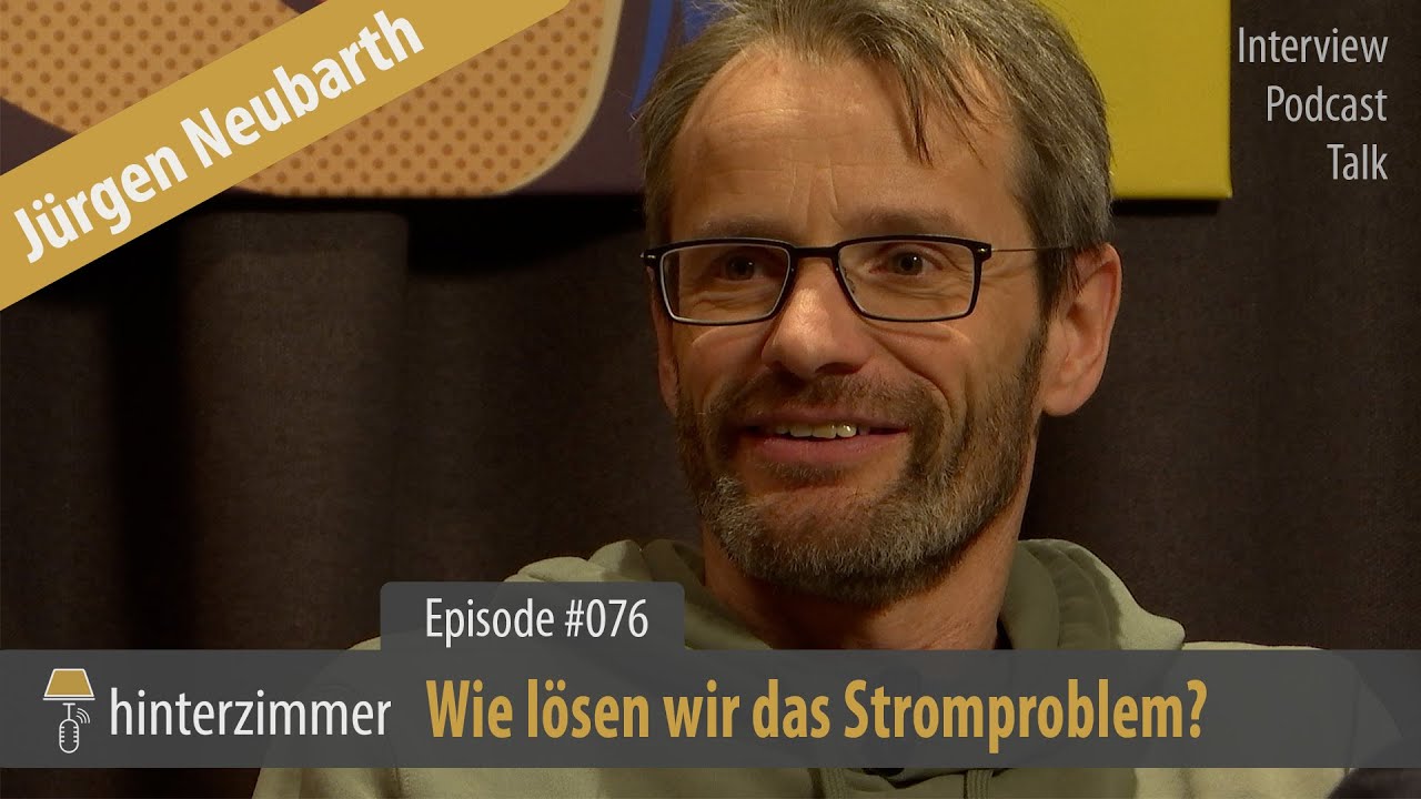 Jürgen Neubarth: Wie lösen wir das Stromproblem? | Hinterzimmer #076