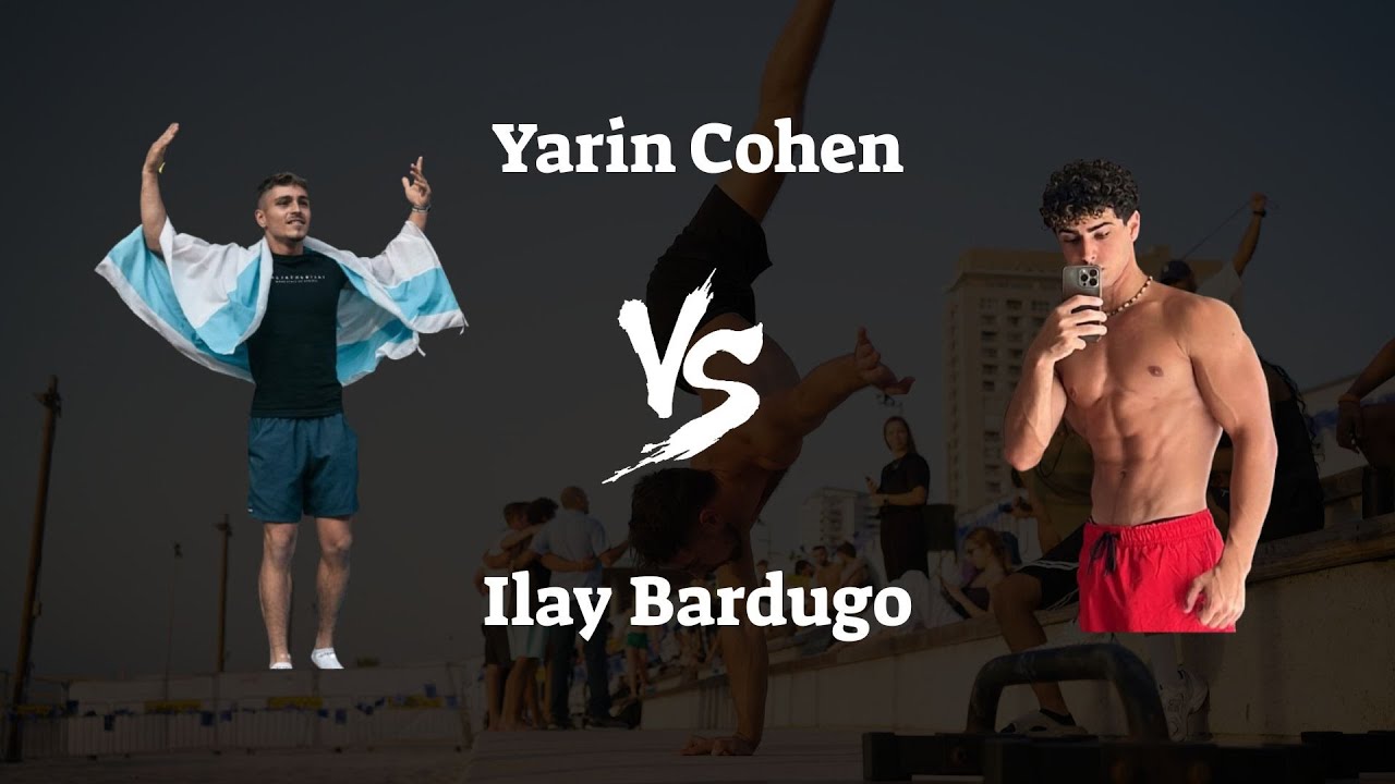 Yarin Cohen VS Ilay Bardugo | CALISTHENICS ISRAEL CHAMPIONSHIP 2025