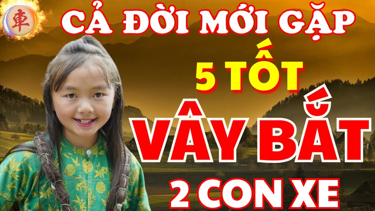 [ Cờ Tướng ] Nay Mới Xem Được Ván Cờ 5 Tốt Vây Bắt 2 Con Xe Của Bé Gái Nhỏ Tuổi