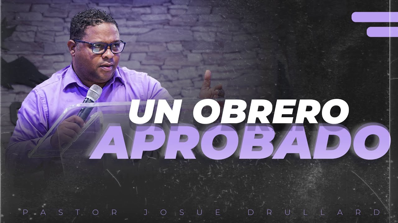 Un obrero aprobado - Pastor Josue Drullard