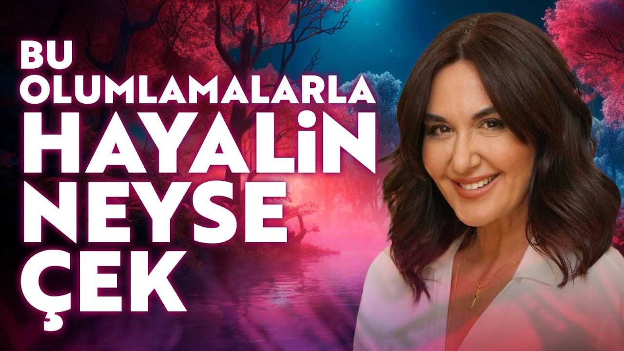 Bu Olumlamalarla Hayalin Neyse Çek | Ayşe Tolga