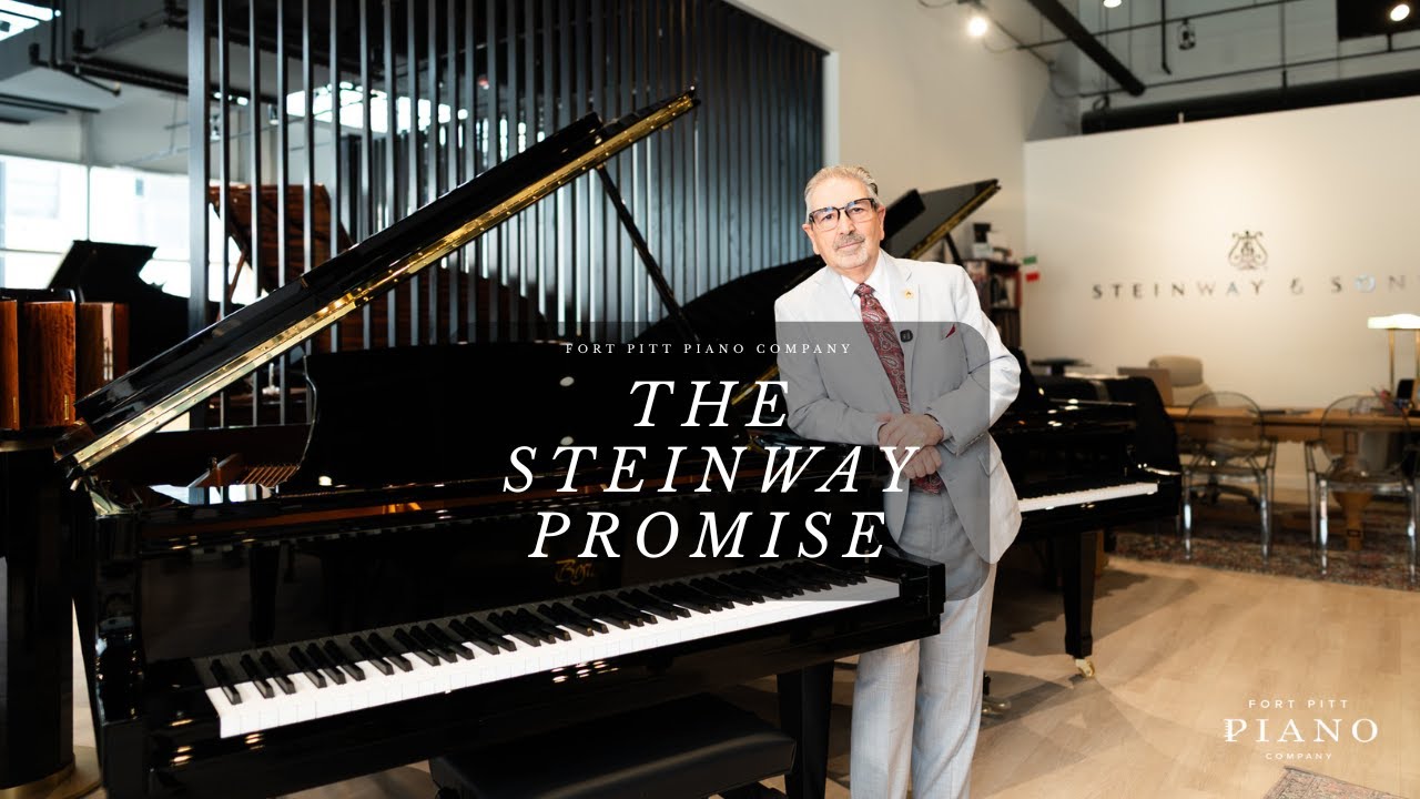 The Steinway Promise | Fort Pitt Piano Company