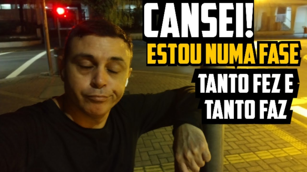 Se vai te dar cansaço e te desgastar não insista 