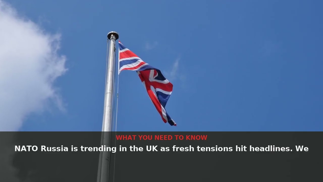 Why is NATO Russia trending in the UK right now? - UK Trending (August 2026) | NewsDrop UK