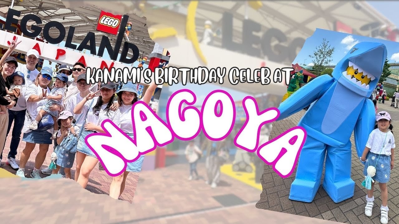 What to do in Nagoya? | Legoland Japan | Kanami's birthday celebration with family | lifeinjapan