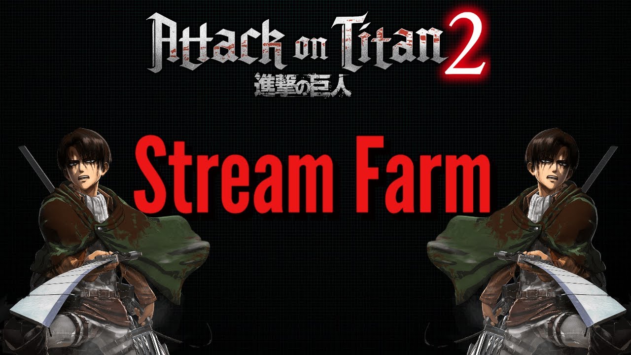 Attack On Titan 2 Chill Farming Stream