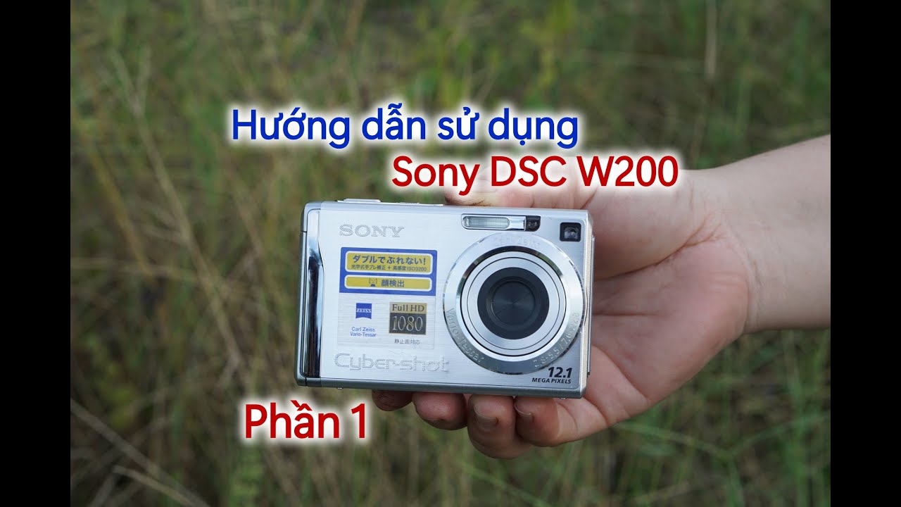 Sony DSC W200 | Hướng dẫn sử dụng máy ảnh Sony Cybershot W200 phần 1 | Máy ảnh vintage mịn da