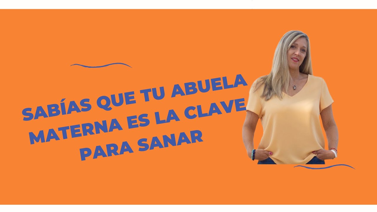 ➡️¿SABIAS QUE TU ABUELA MATERNA ES LA CLAVE PARA SANAR?➡️ Constelaciones Bioconductuales