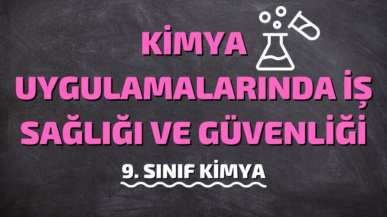 9.Sınıf Kimya | Kimya Uygulamalarında İş Sağlığı ve Güvenliği