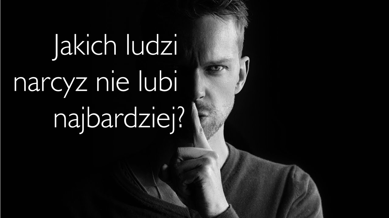 Jakich ludzi narcyz nie lubi najbardziej?