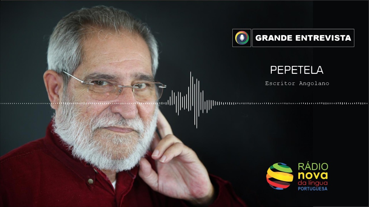 Grande Entrevista |  PEPETELA