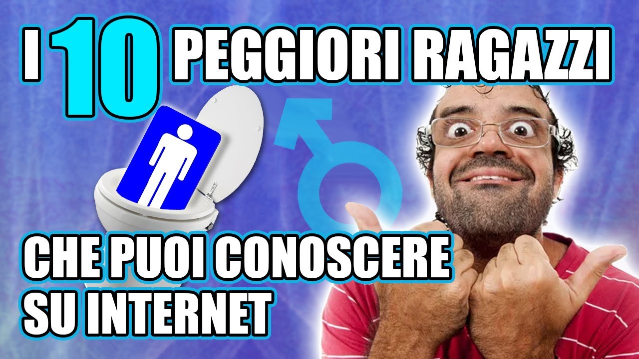 I 10 peggiori ragazzi che puoi conoscere in internet