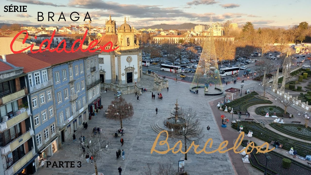 Braga cidades: A série (Parte 3)  Barcelos
