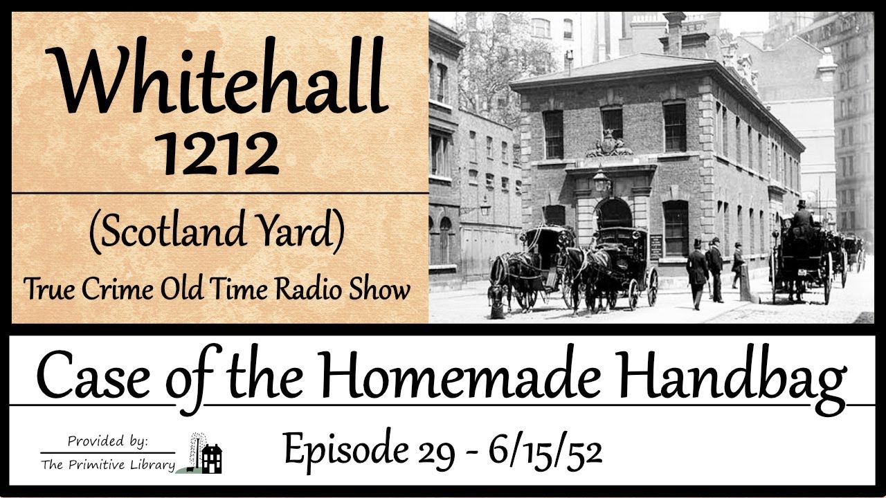 Whitehall 1212 Scotland Yard Case of the Homemade Handbag Ep 29 1952 True Crime Old Time Radio Show