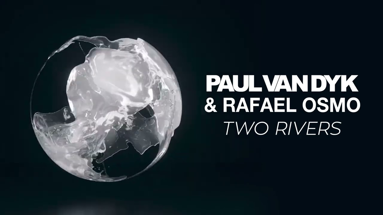 Paul van Dyk & Rafael Osmo - Two Rivers