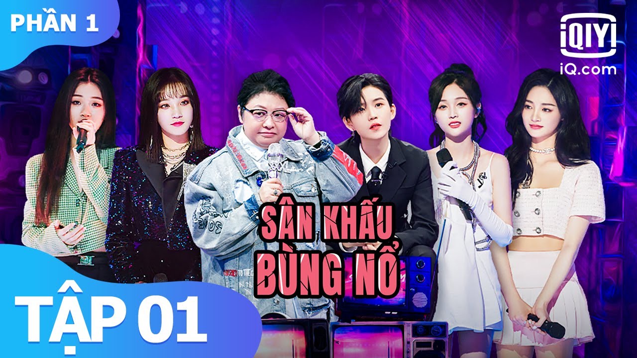 Sân khấu bùng nổ của các cô gái đến rồi | Sân Khấu Bùng Nổ Tập 01 Phần 1 | iQiyi Vietnam