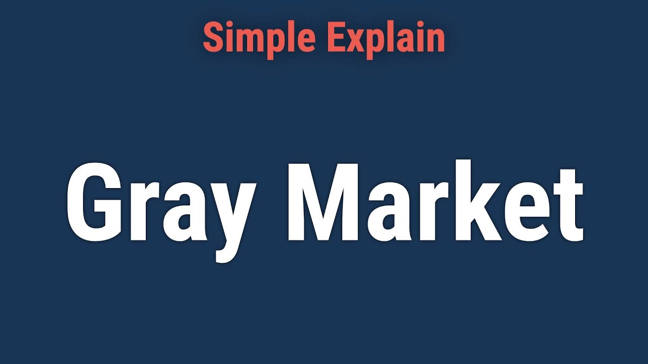 What Is The Gray Market? Definition and How It Works in Trading