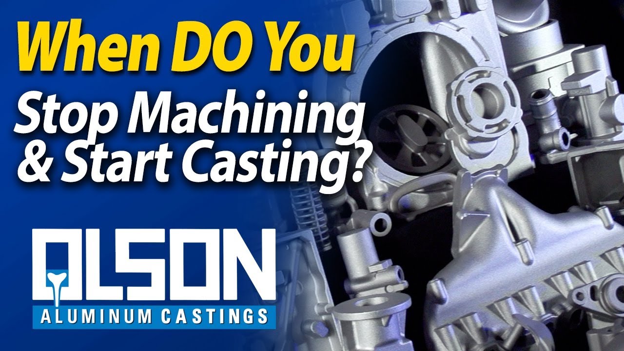When to convert from machining to a casting prototype | Olson Aluminum Castings | Rockford, IL