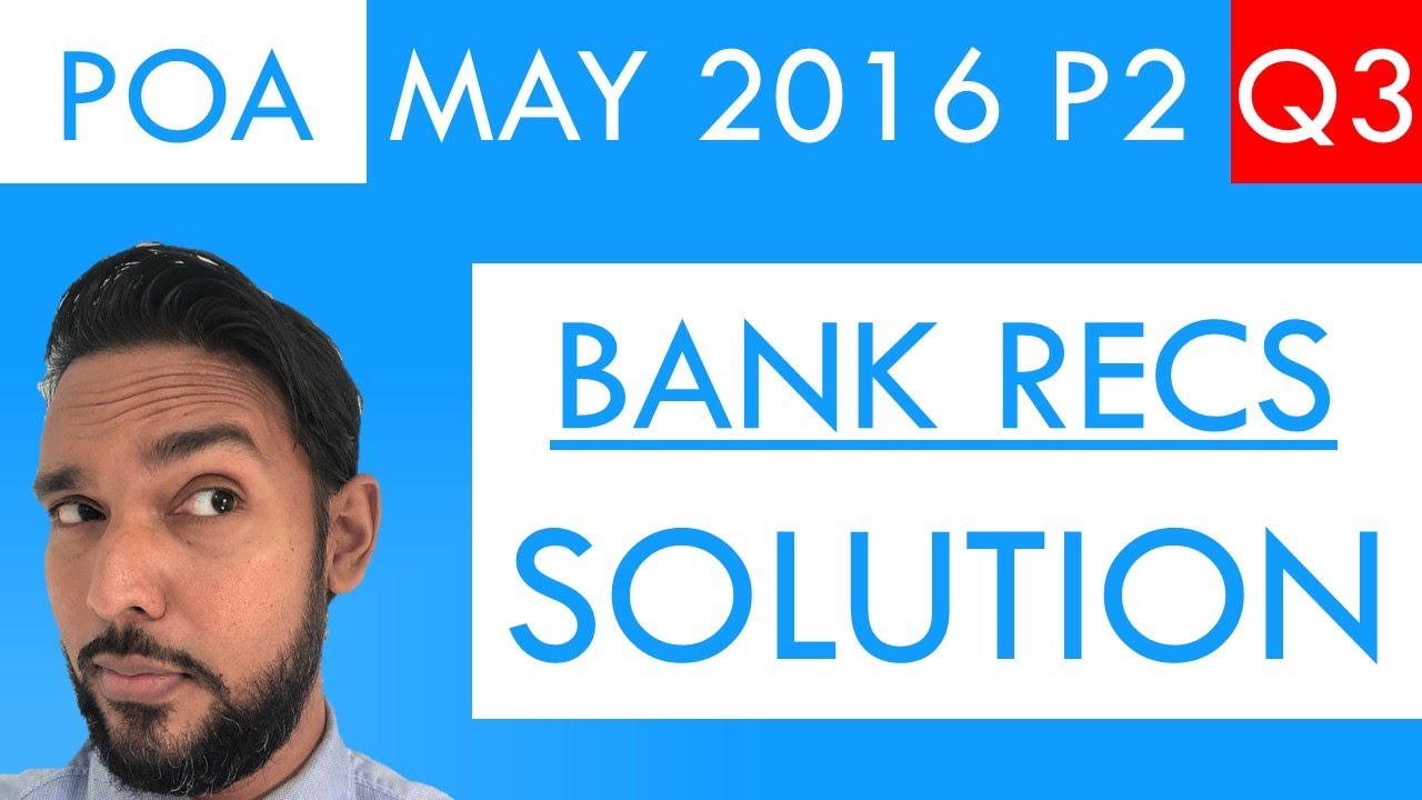 PoA - May 2016 P2 Q3 - Solution | Bank Reconciliation Statements