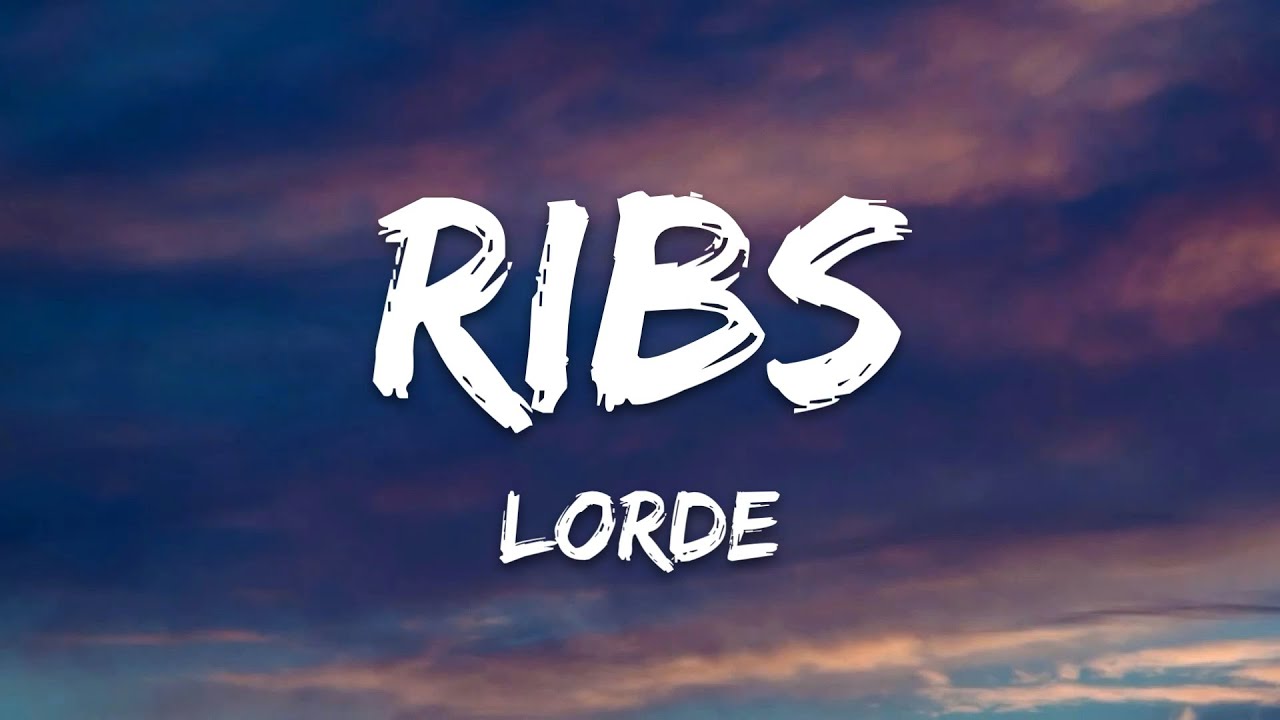 Lorde - Ribs (Lyrics)