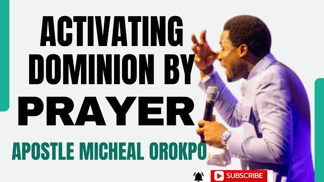 How To Activate Dominion Through Prayer - Apostle Micheal Orokpo #dominion #prayer #CGtv